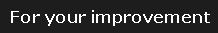 For your improvement